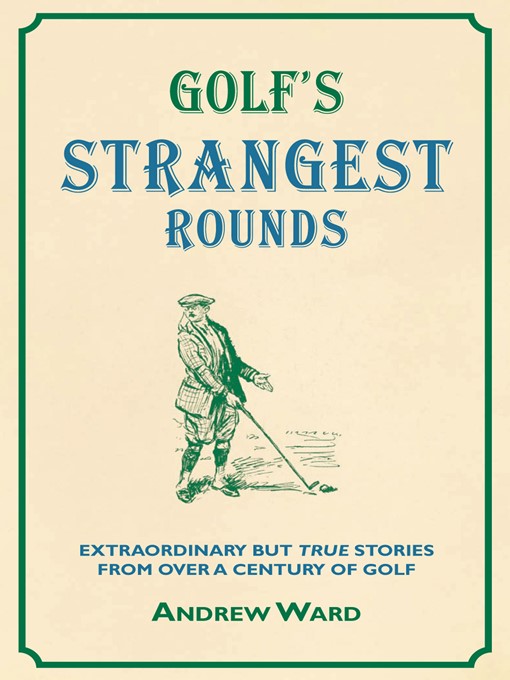 Title details for Golf's Strangest Rounds by Andrew Ward - Available